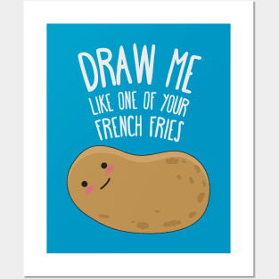 Draw me like one of your french fries Posters and Art